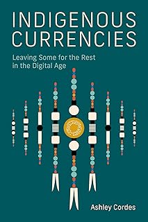Indigenous Currencies: Leaving Some for the Rest in the Digital Age