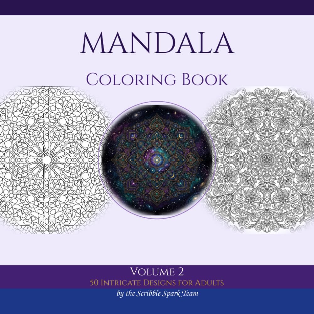 Mandala Coloring Book - Volume 2: 50 Intricate Designs for Adults: By the Scribble Spark Team