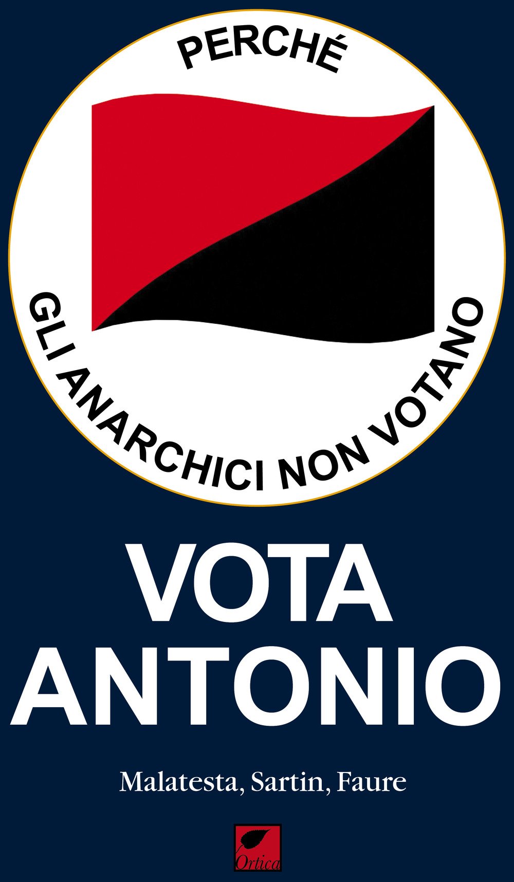 Perché Gli Anarchici Non Votano. Vota Antonio - 4