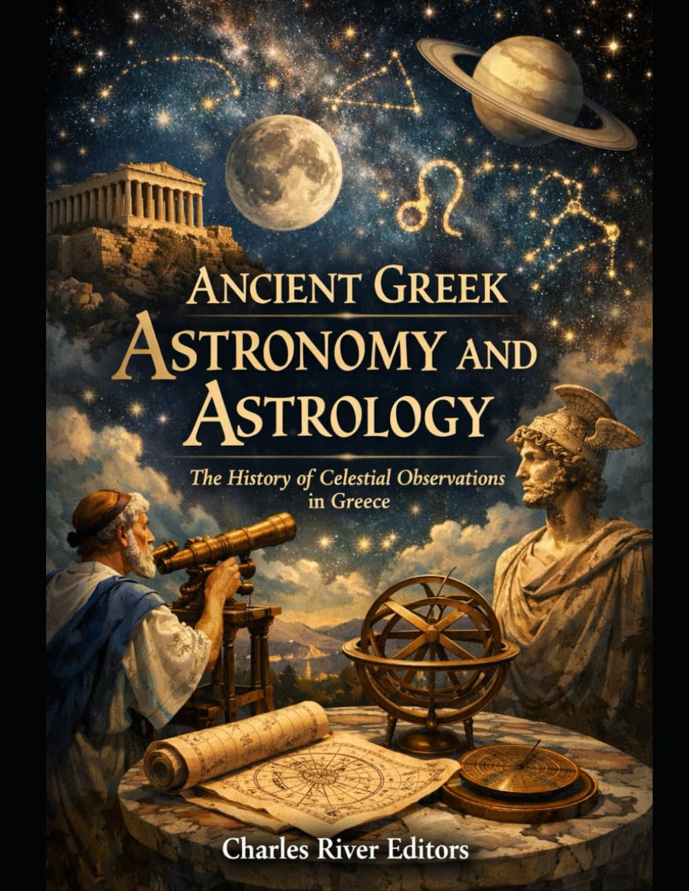 Ancient Greek Astronomy and Astrology: The History of Celestial Observations in Greece