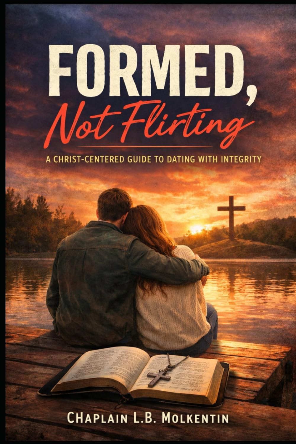 Formed, not Flirting: A Christ Centered Guide to Dating with Integrity