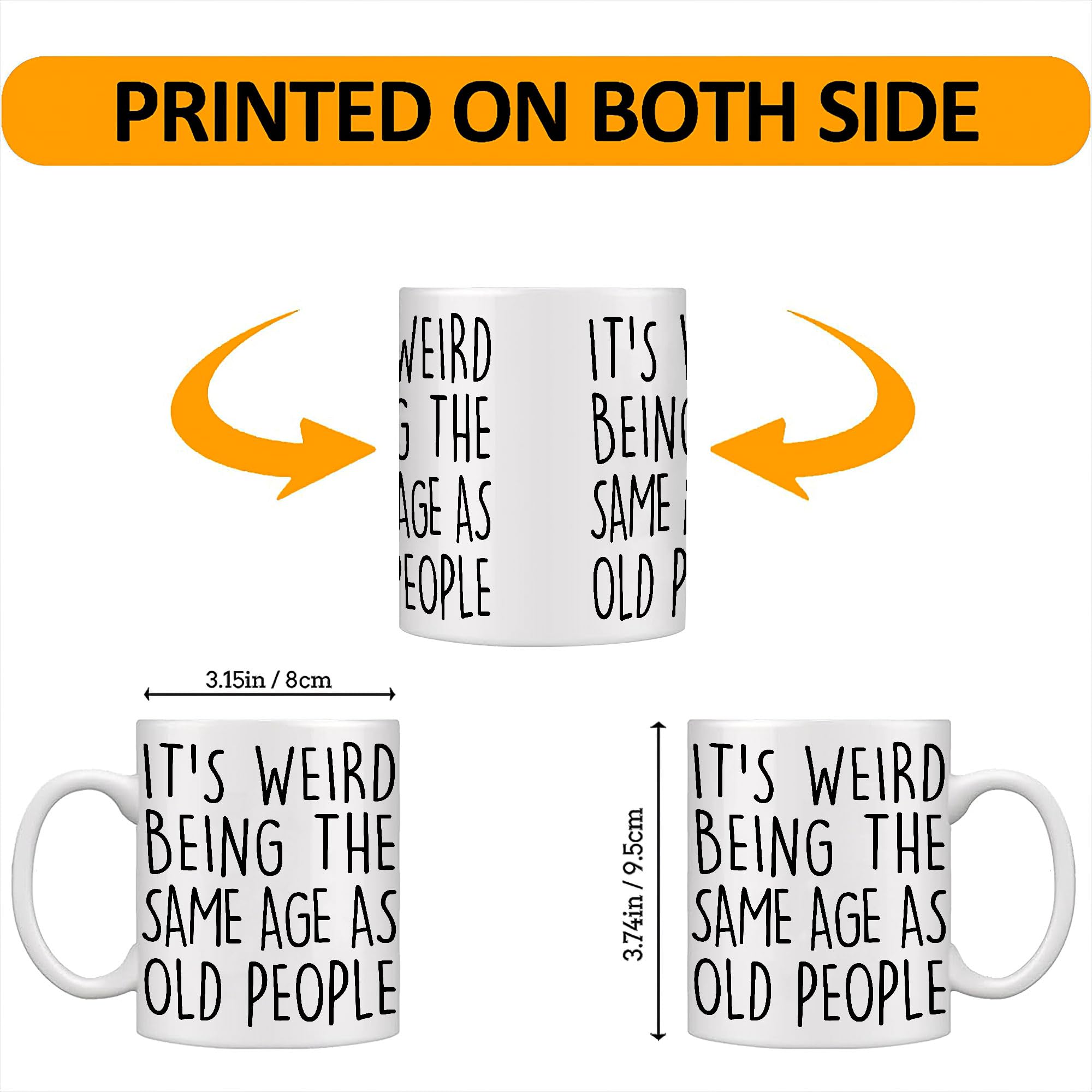 Funny "It's Weird Being The Same Age As Old People" 11oz Coffee Mug - Double-Sided Print, Ceramic, Retirement Gift
