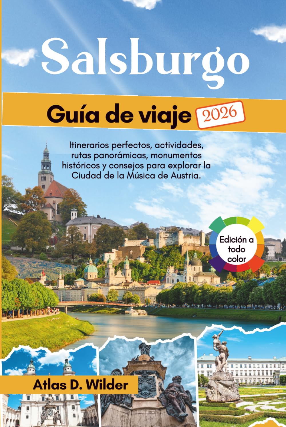 Salsburgo Guía de viajes 2026: Itinerarios perfectos, actividades, rutas panorámicas, monumentos históricos y consejos para explorar la Ciudad de la Música de Austria.