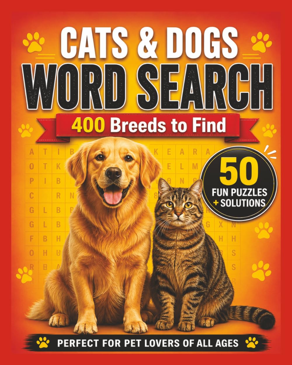 Cats & Dogs Word Search: 400 Breeds to Find • 50 Fun Puzzles + Solutions