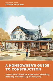 A Homeowner's Guide to Construction: An On-The-Go Guide for Homeowners Rebuilding, Repairing or Remodeling Their Property (Rallyback Pocket Books)