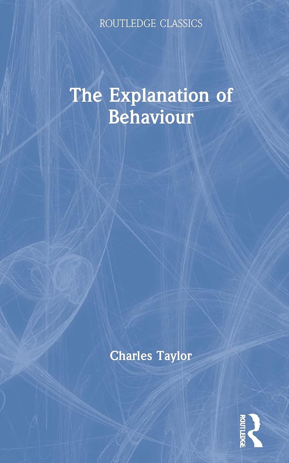 The Explanation of Behaviour (Routledge Classics)