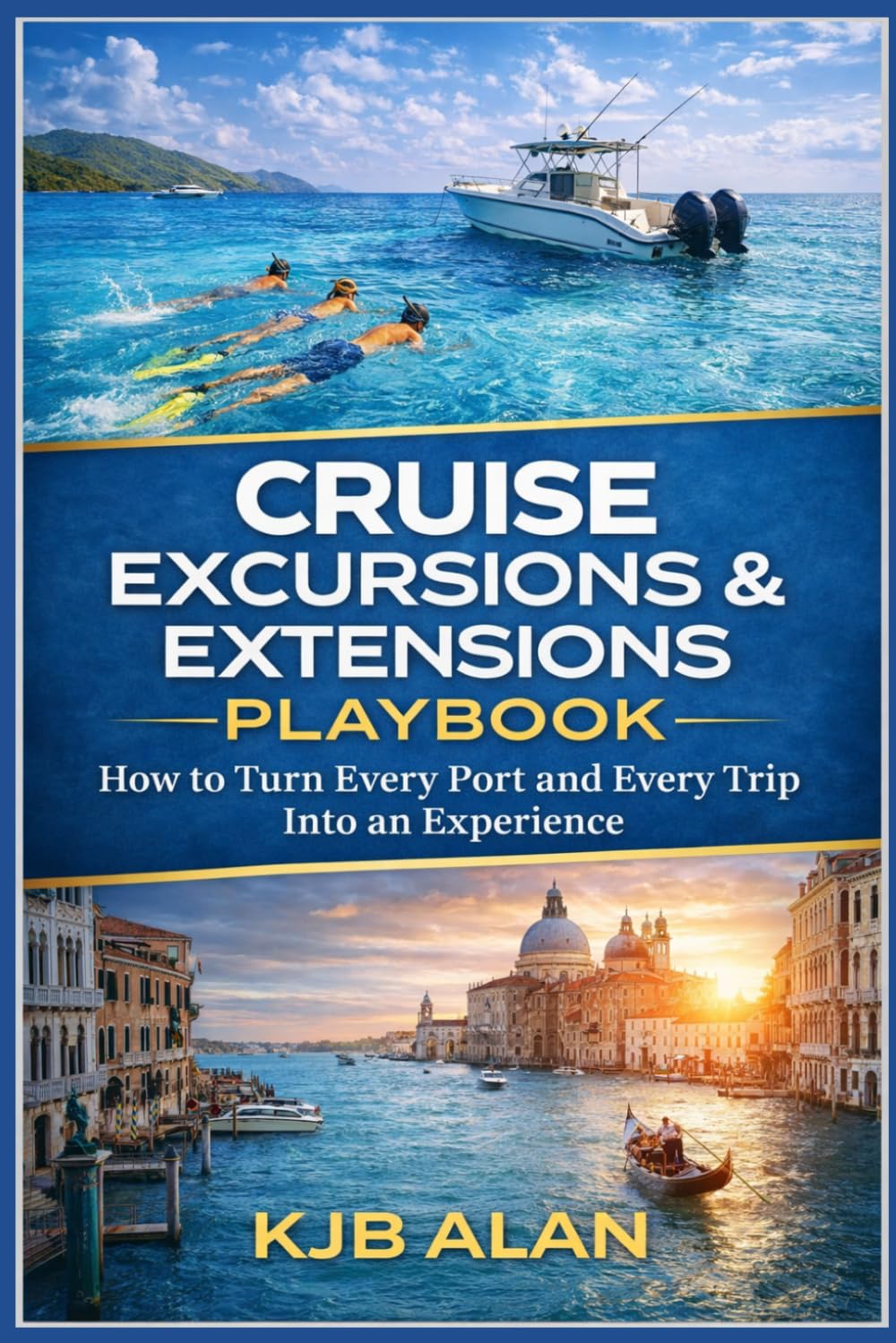 Cruise Excursions & Extensions Playbook: How to Turn Every Port and Every Trip Into an Experience (The Complete Cruise Travel Playbook)