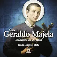 Sao Geraldo Majela Redescobrindo um Santo