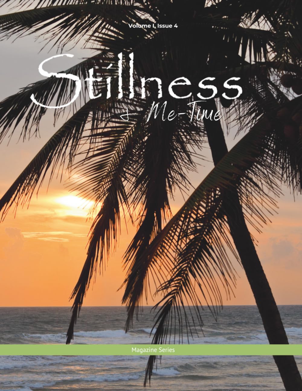 Stillness and Me-Time - Vol. I, Issue IV (Stillness and Me-Time Series)