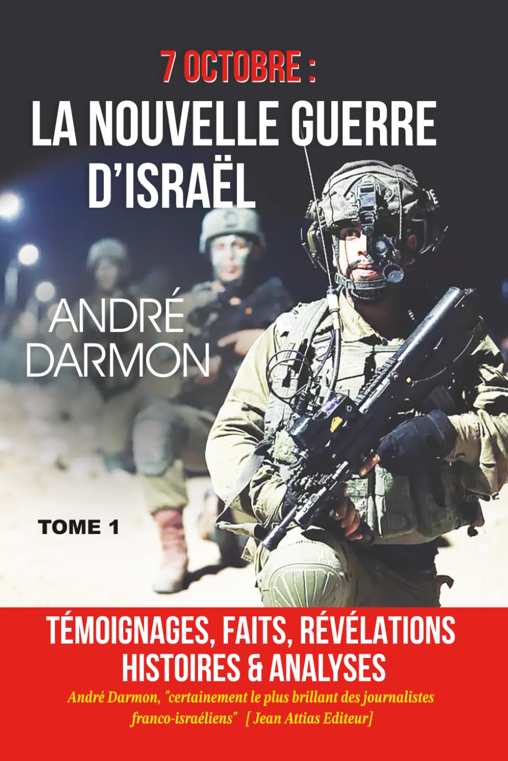 Le 7 octobre la Nouvelle guerre d'Israel Tome 1: Analyses, révélations, Histoire, témoignages