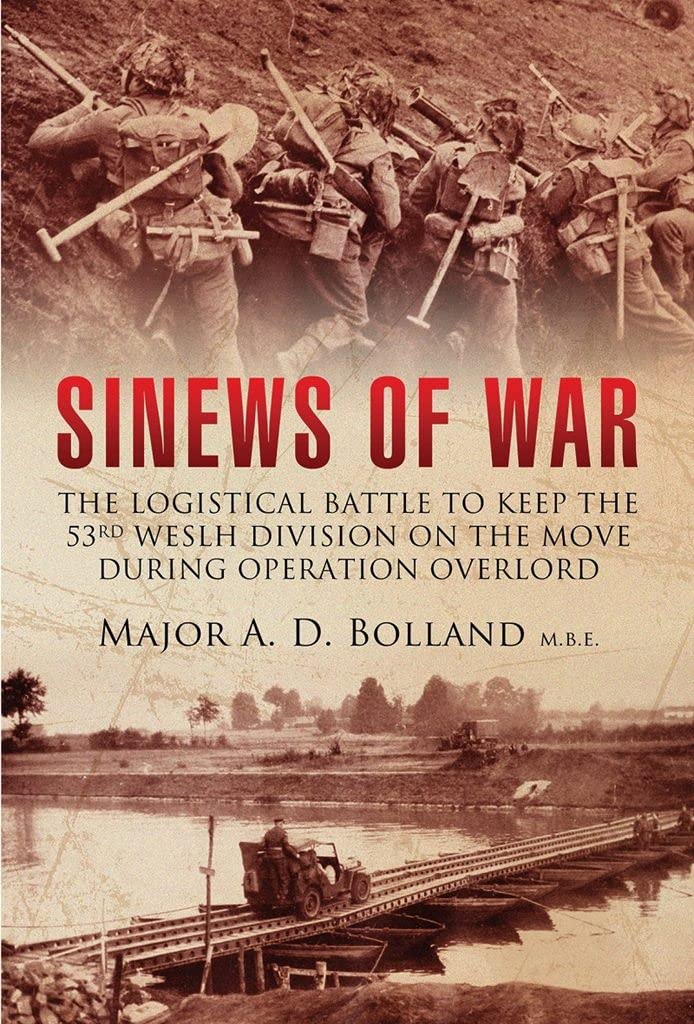 The Sinews of War: The Logistical Battle to Keep the 53rd Welsh Division on the