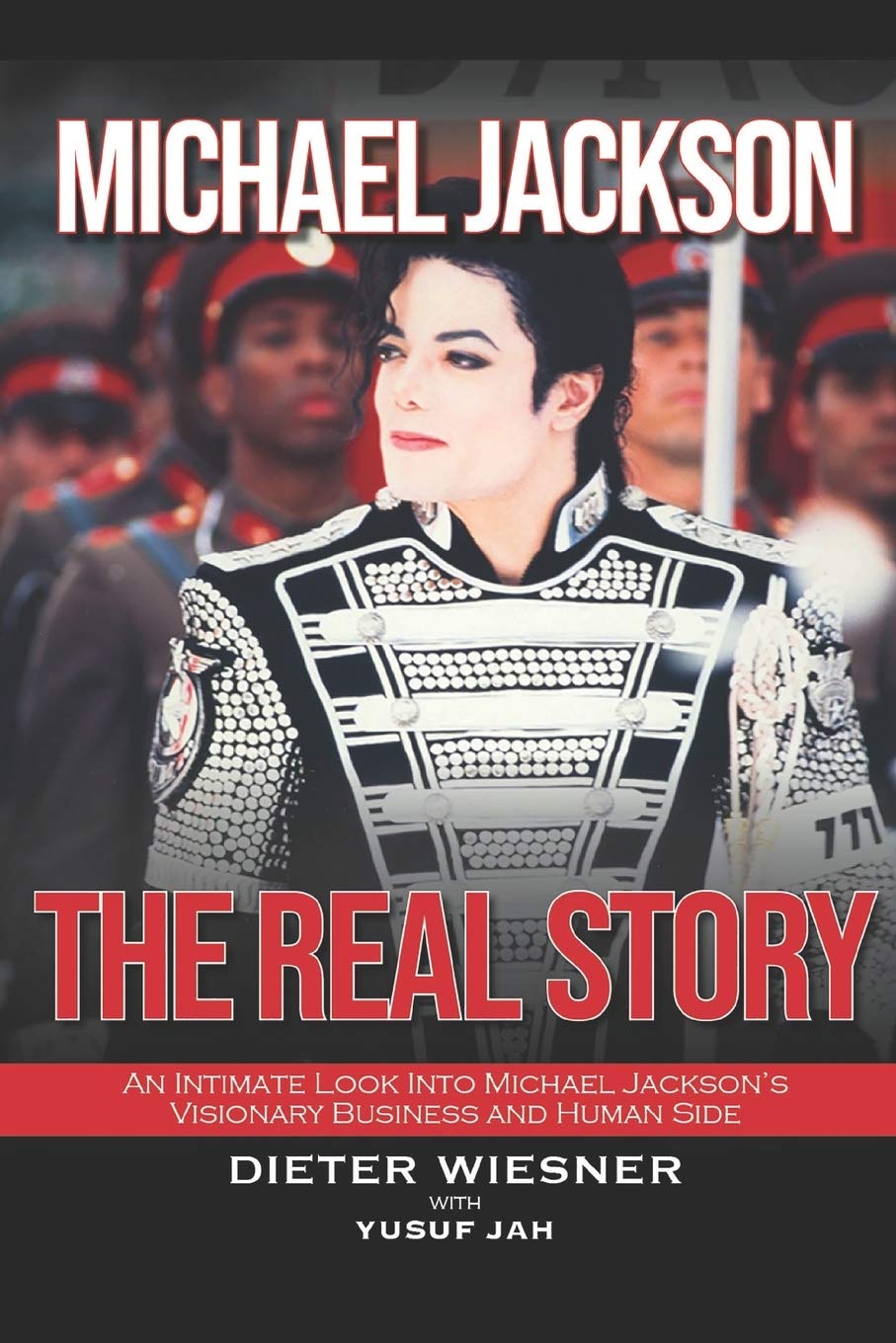 Independently Published Michael Jackson: The Real Story: An Intimate Look Into Michael Jackson's Visionary Business and Human Side