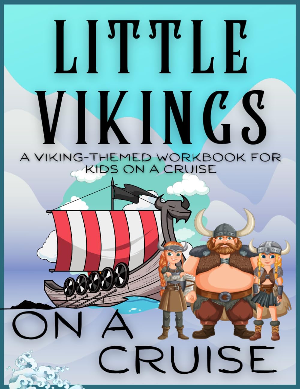Little Vikings on a Cruise: A Viking-Themed Workbook for Kids on a Cruise