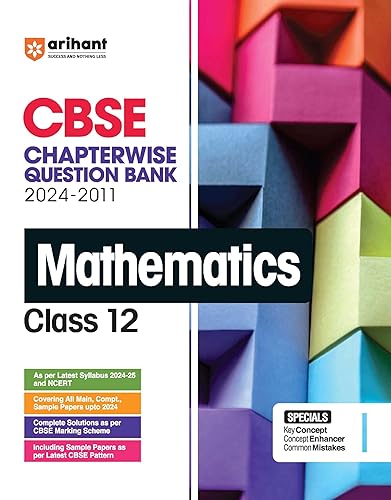 Arihant CBSE Chapterwise Question Bank | Mathematics | (2024-2010) With Solutions For Mathematics Class 12th | As Per The Latest CBSE Syllabus (2024-25) | All Main | Compt &amp; Sample Papers upto 2024 I Key Ideas | Concept Enhancer | Common Mistakes | Class - 12th | Mathematics | Chapterwise Question Bank | For Exam 2024-25