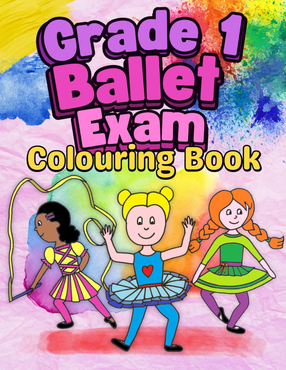 Grade 1 Ballet Exam Colouring Book: Colour and Learn With Hand Drawn Ballerina Dancers For Girls Age 5-10