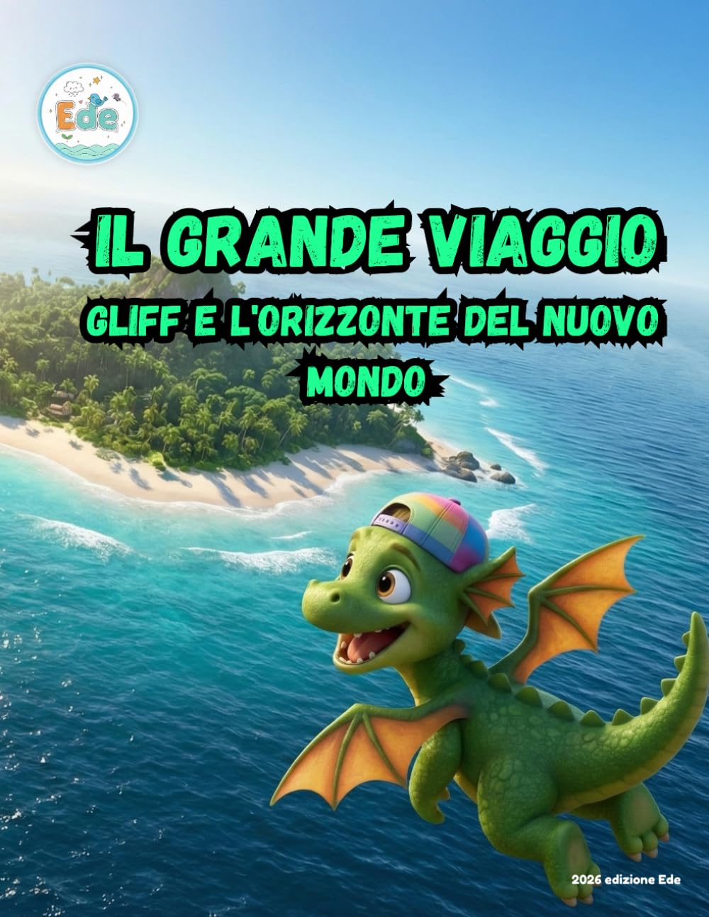Il Grande Viaggio Gliff e l'Orizzonte del Nuovo Mondo (IL GRANDE VIAGGIO: Avventure Illustrate per Piccoli Esploratori)