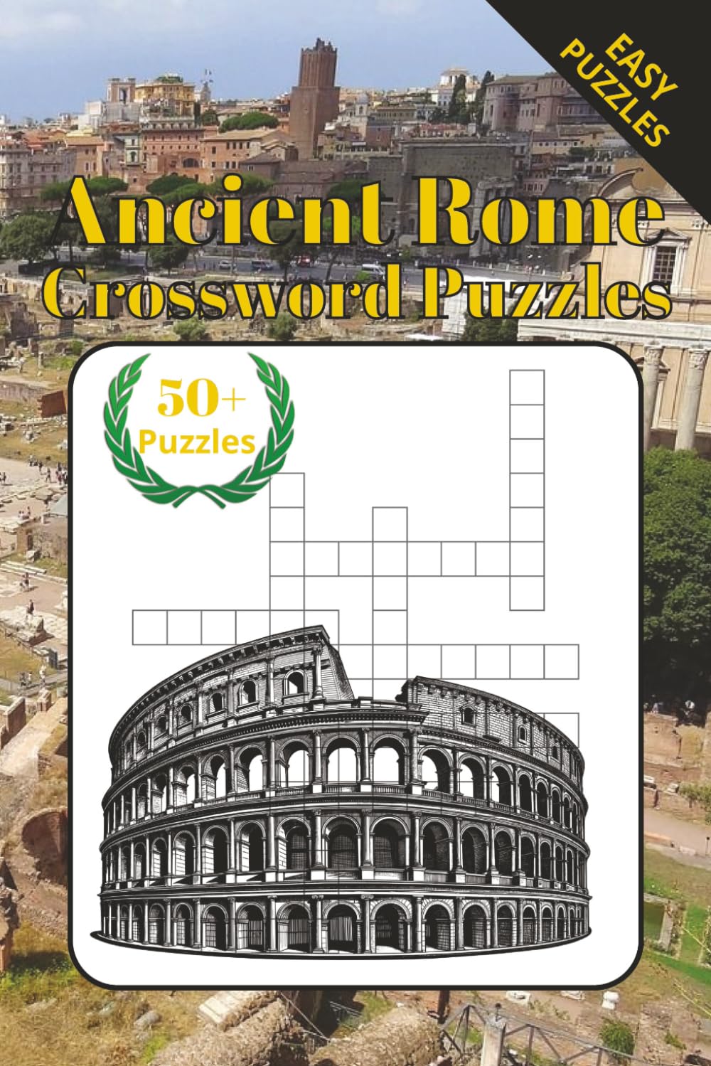 ANCIENT ROME CROSSWORD PUZZLES: Crossword Puzzles with Easy to Read Print of Ancient Rome, Republic, and Empire | 6x9 inches, 120 Pages | 50+ Puzzles Solutions Included