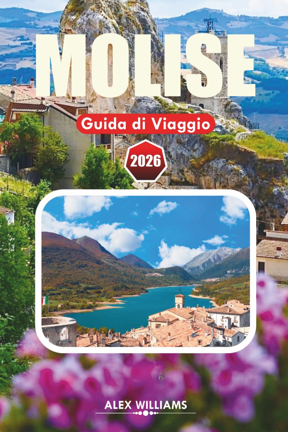 MOLISE GUIDA DI VIAGGIO 2026: Itinerario completo, le migliori cose da fare, gioielli nascosti, villaggi costieri, cibo locale, mappe e gite giornaliere
