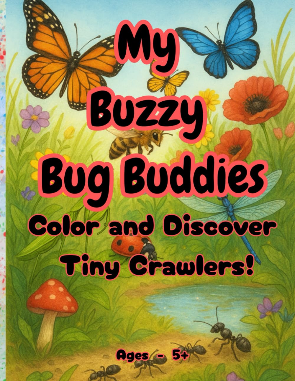 My Buzzy Bug Buddies: Color and Discover Tiny Crawlers!