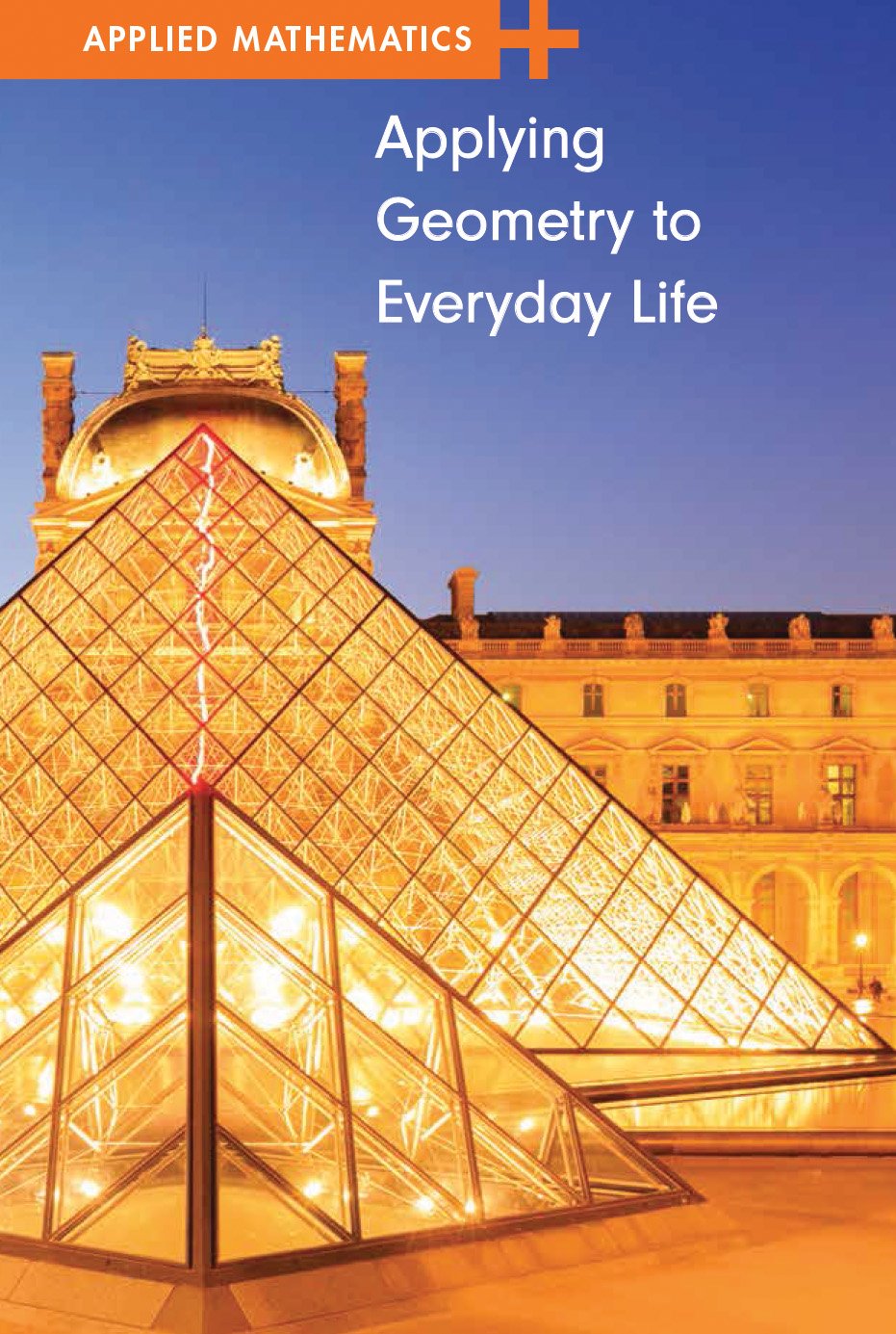 Applying Geometry to Everyday Life (Applied Mathematics)
