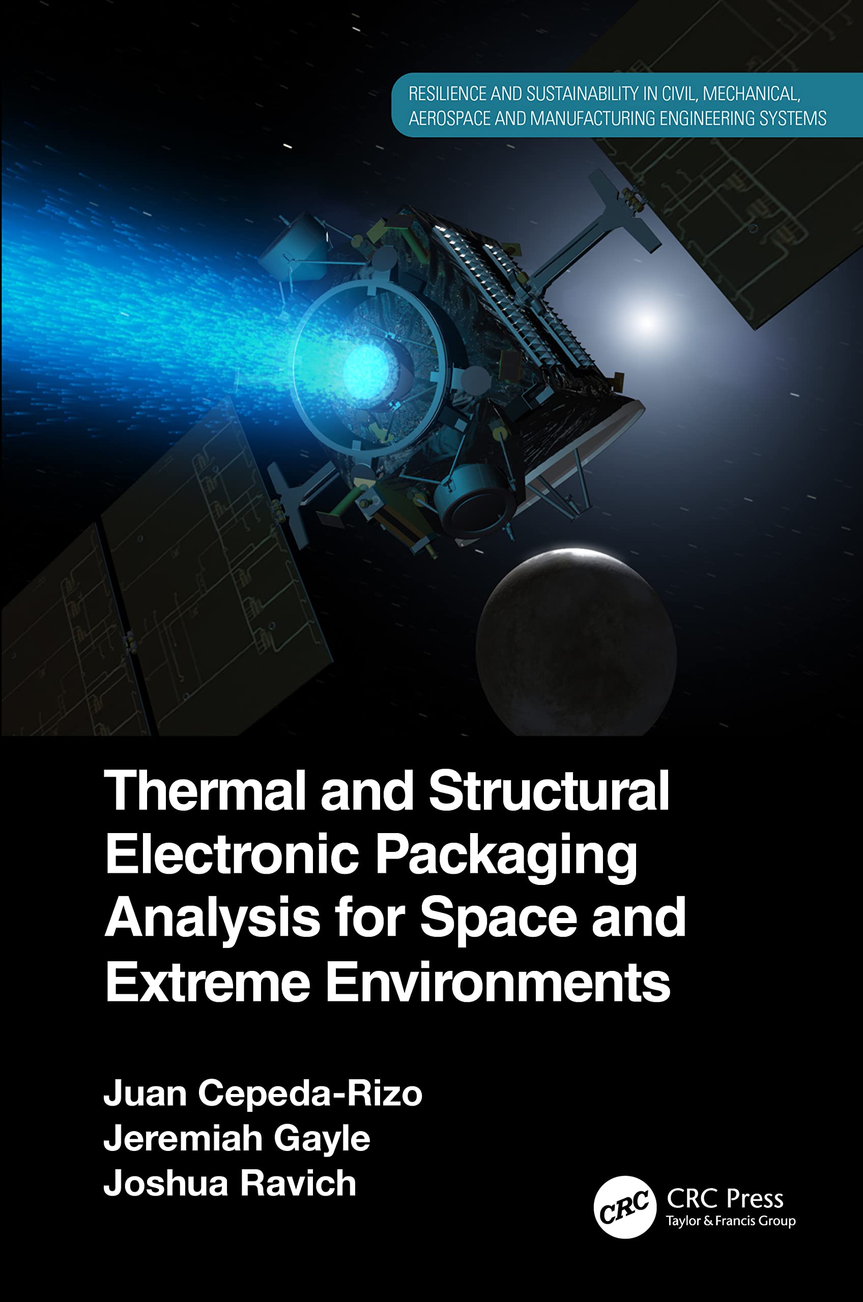 Thermal and Structural Electronic Packaging Analysis for Space and Extreme Environments (Resilience and Sustainability in Civil, Mechanical, Aerospace and Manufacturing Engineering Systems)