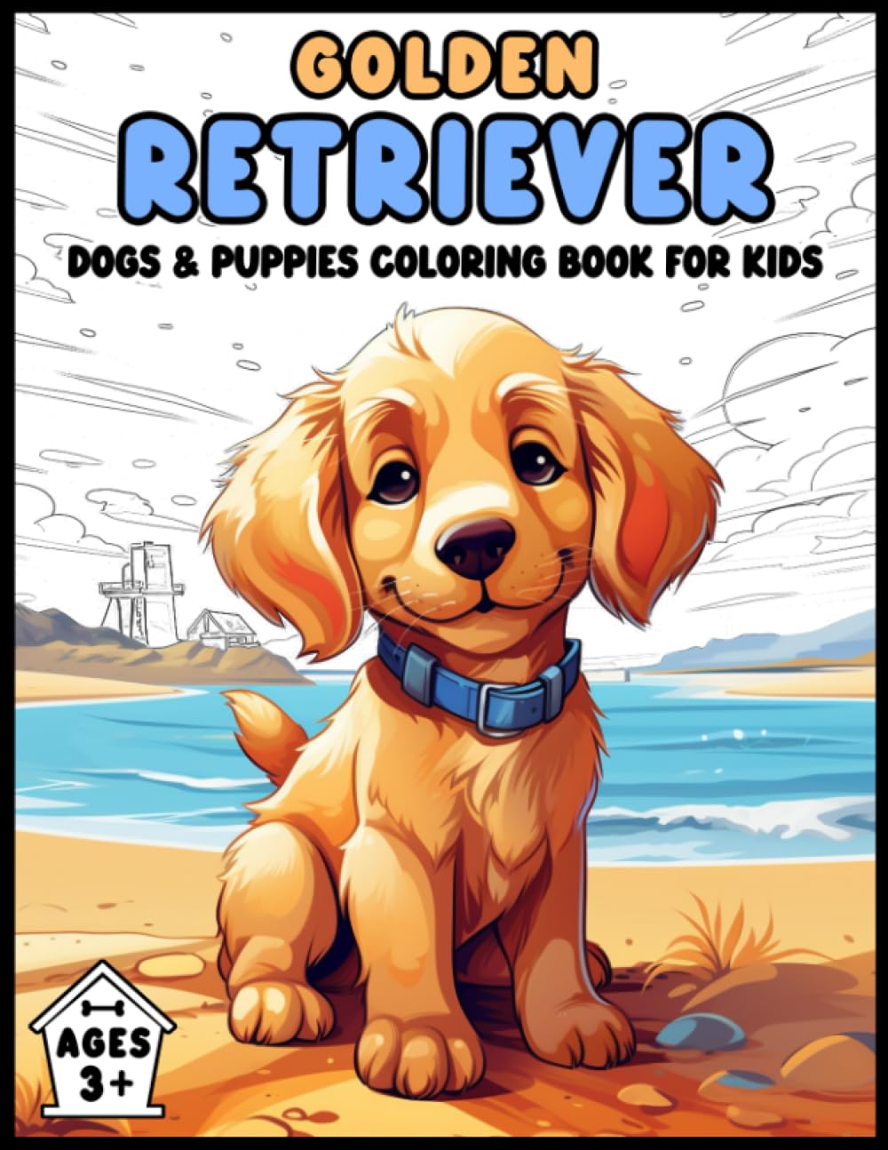 Golden Retriever Dogs and Puppies Coloring Book for Kids: A Delightful Variety of Golden Retriever Dogs & Puppies in Different Poses and Settings in a ... and More! For Ages 3+ (Dog Coloring Books)
