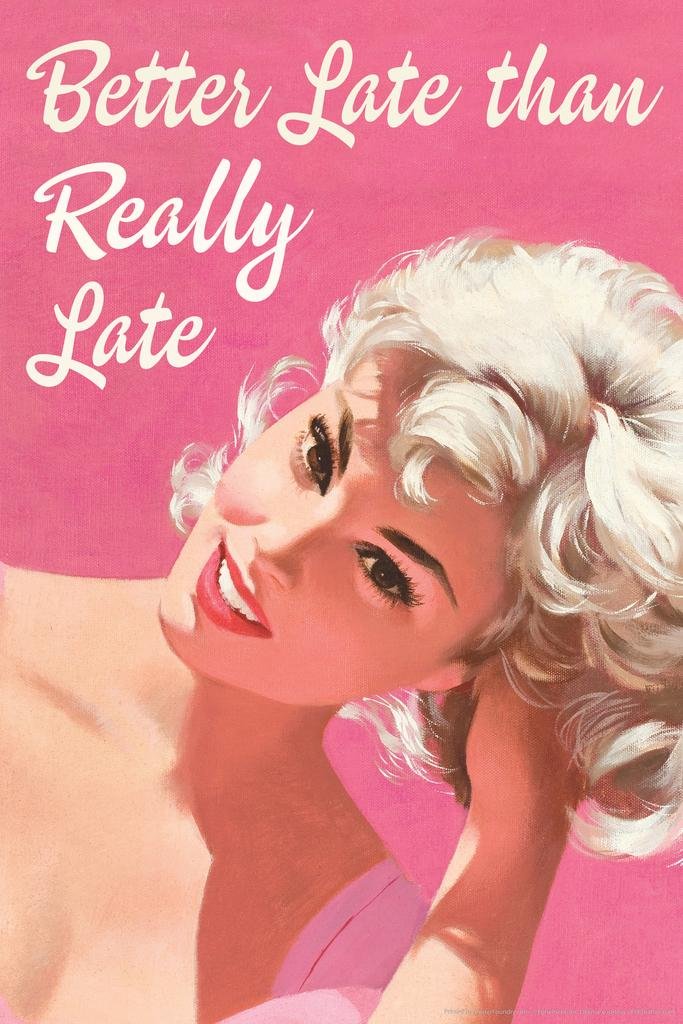 Amazon.com: Better Late Than Really Late Humor Cool Wall Art Print