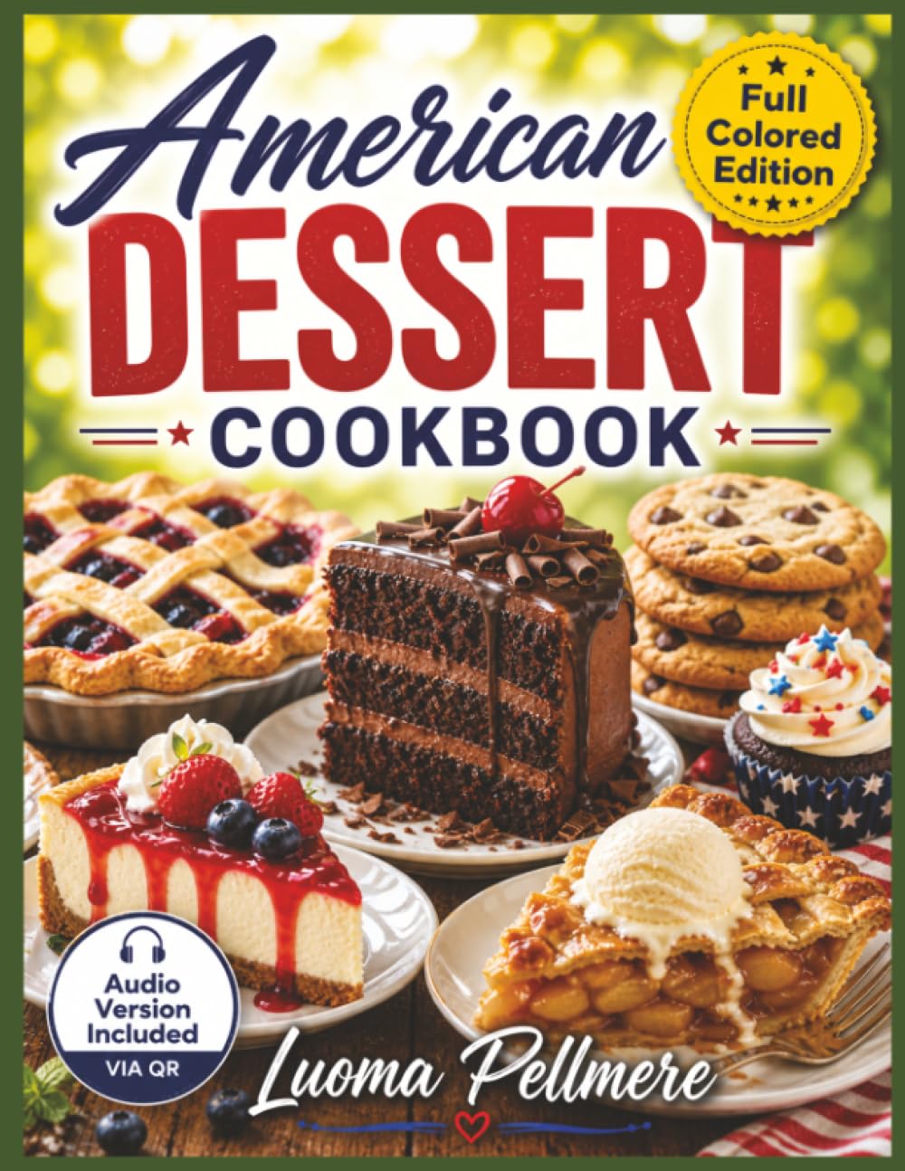Super Diet American Dessert Cookbook: A Collection of Traditional and Modern Desserts with Simple Instructions and Rich Flavors