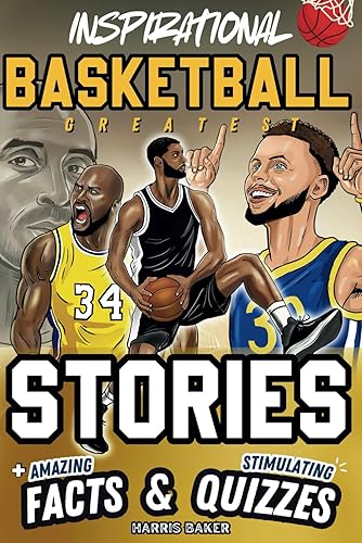 Inspirational Basketball GOATS Stories, Amazing Facts, and Trivia Games: The
