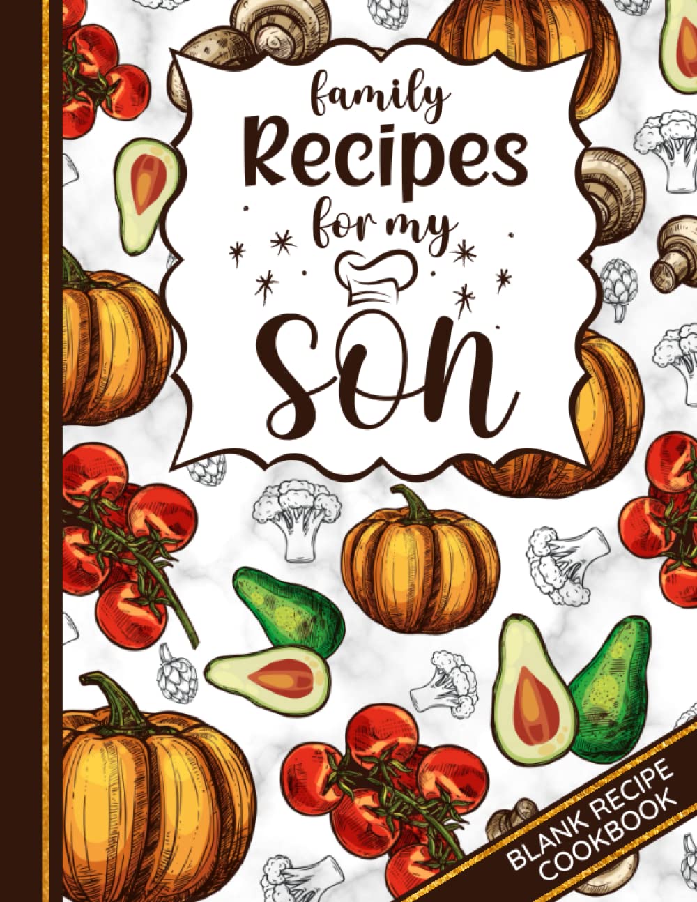 Family Recipes for My Son: Gift for Son: Big Blank Recipe Cookbook or Journal to Write in your Favorite Family Recipes