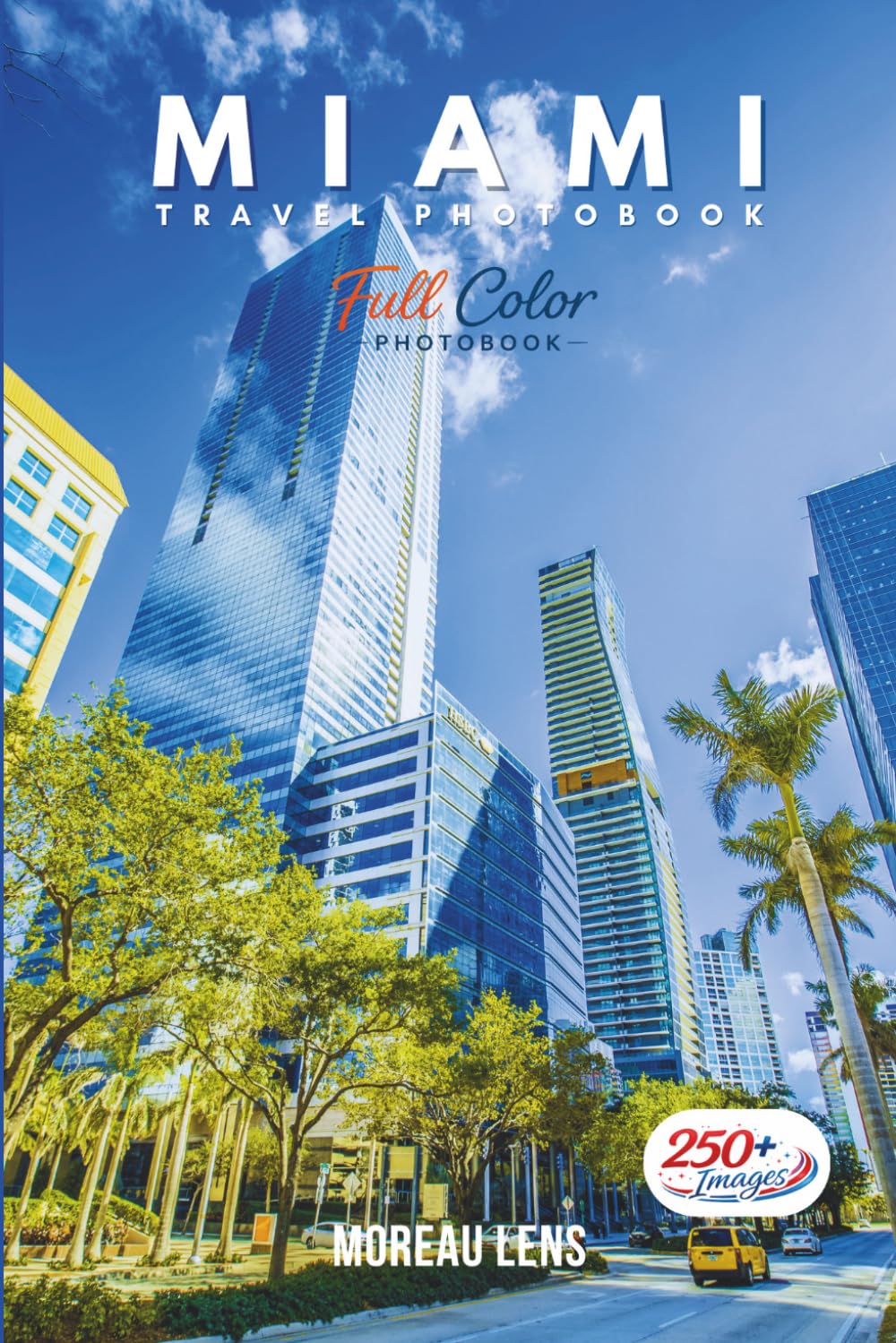 Miami Travel Photobook: A Coffee Table Collection of Beautiful Places to Explore (Full-Color)