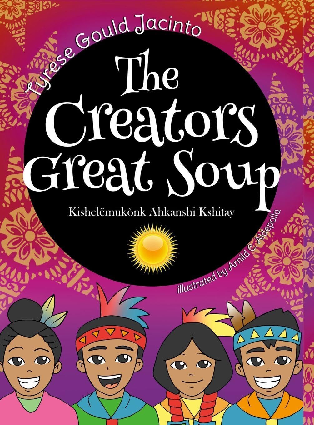 The Creators Great Soup: A Visionary Creation Story Rooted in Nature's Wisdom