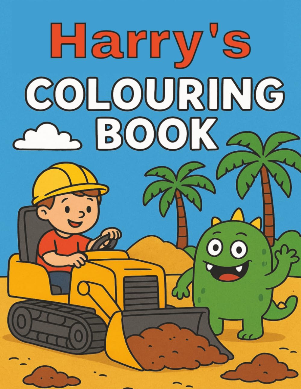 Harry's Colouring Book: Harry, Diggers, Funny Monsters, Constrcution sites, Building, Bold and Easy, Simple designs, Kids, Christmas, Birthday, ... Activity book, 8.5 x11 Inches, Paperback