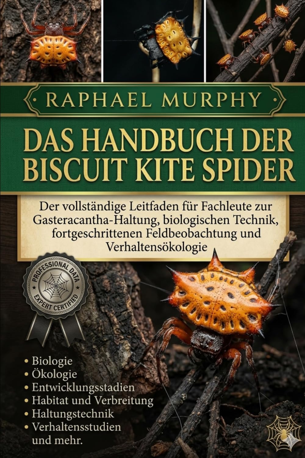 DAS HANDBUCH DER BISCUIT KITE SPIDER: Der vollständige Leitfaden für Fachleute zur Gasteracantha-Haltung, biologischen Technik, fortgeschrittenen Feldbeobachtung und Verhaltensökologie