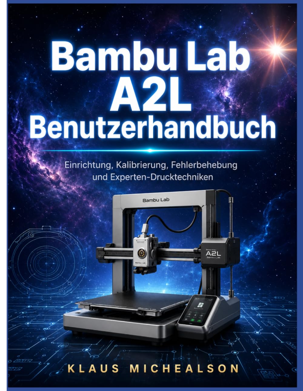 Bambu Lab A2L Benutzerhandbuch: Einrichtung, Kalibrierung, Fehlerbehebung und Experten-Drucktechniken