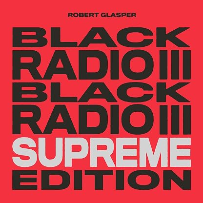 Black Radio III[Supreme Edition] [Tri-Color 3 LP] por Robert Glasper — capa do álbum