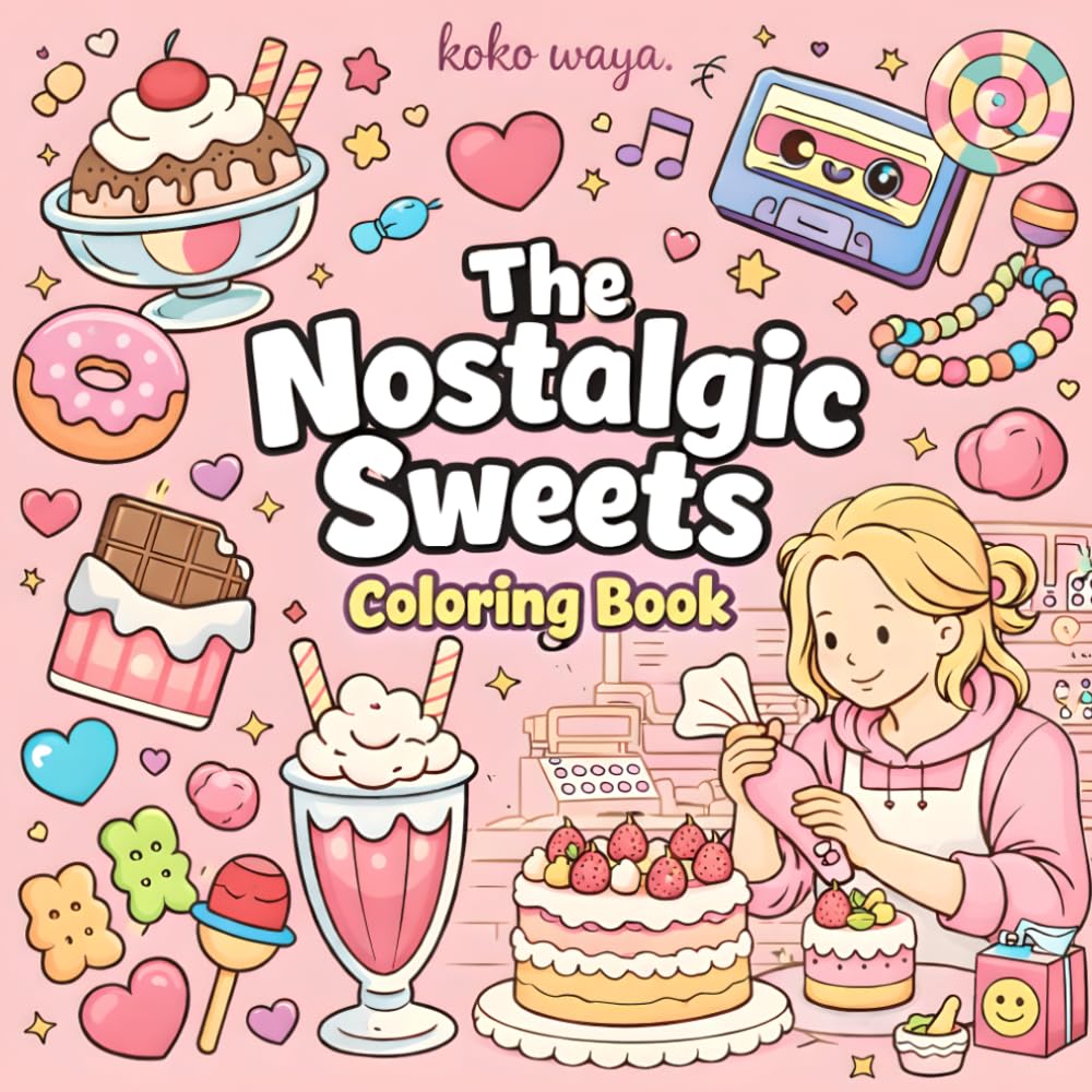 the nostalgic sweets coloring book: Cozy Cute Dessert Art for Relaxation and Stress Relief with Easy Bold Designs