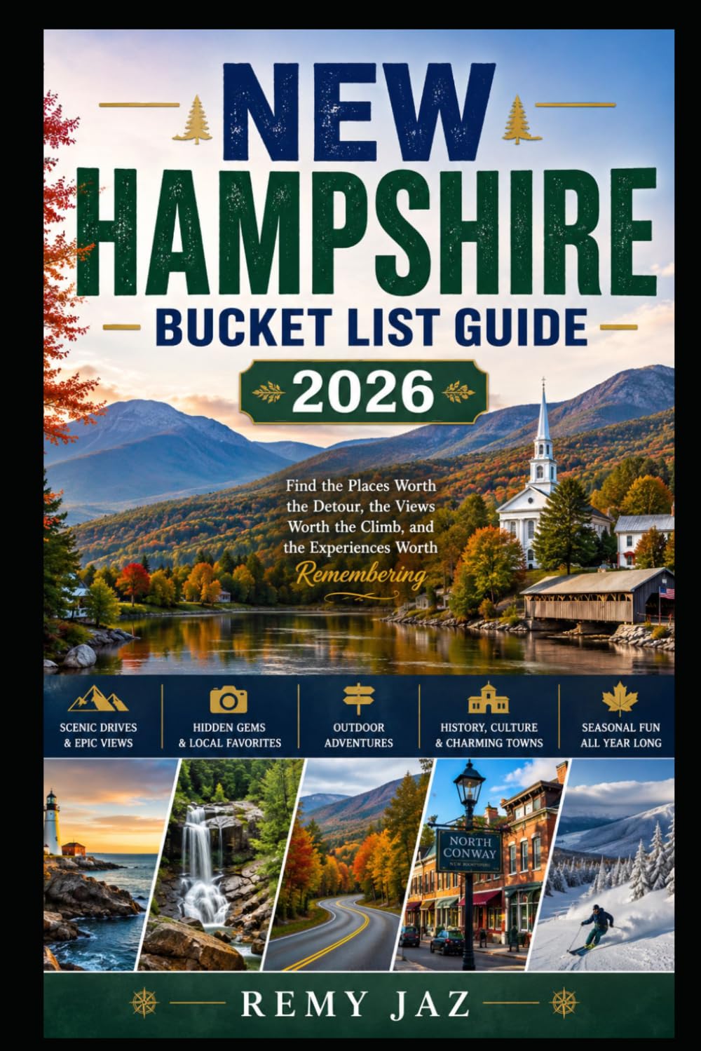 NEW HAMPSHIRE BUCKET LIST GUIDE 2026: Find the Places Worth the Detour, the Views Worth the Climb, and the Experiences Worth Remembering