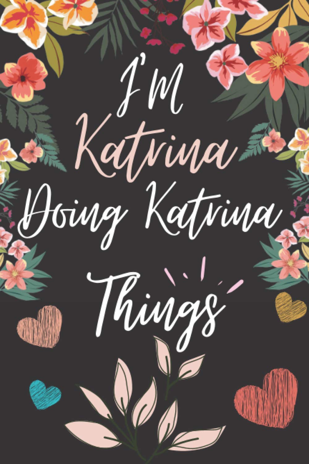 I'M Katrina Doing Katrina Things: personalized name Katrina Notebook, Katrina name Gifts,Personalized Name Lined Journal Diary Notebook | First Name Gift for Katrina | 120 Pages
