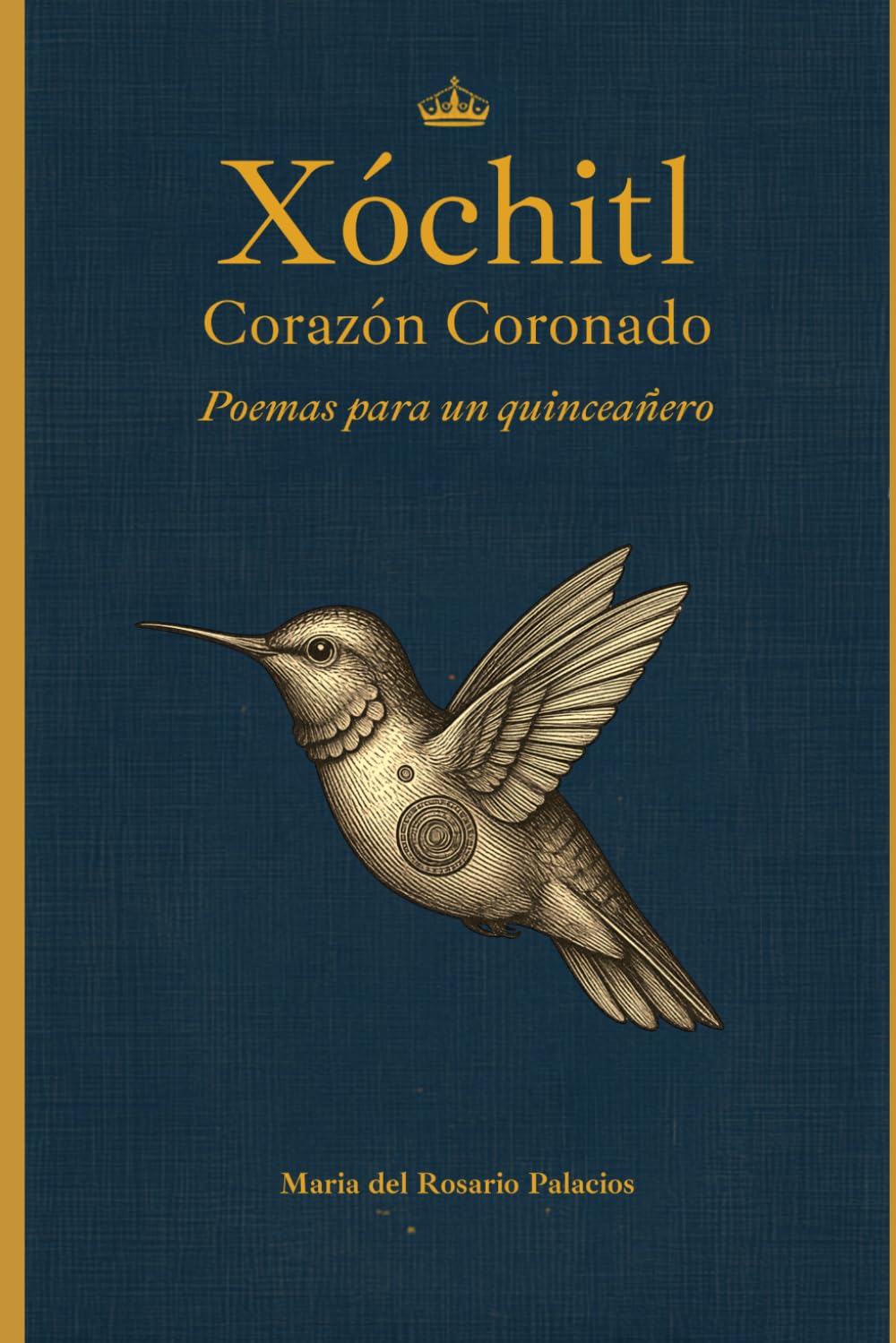 Xóchitl: Corazón Coronado: Poemas para un quinceañero