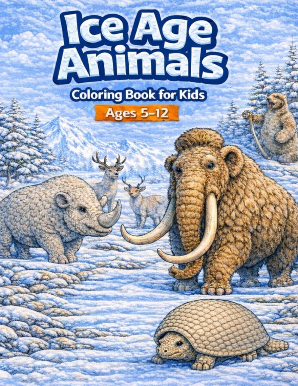 Ice Age Animals Coloring Book for Kids: Ages 5-12 (Young Explorers)