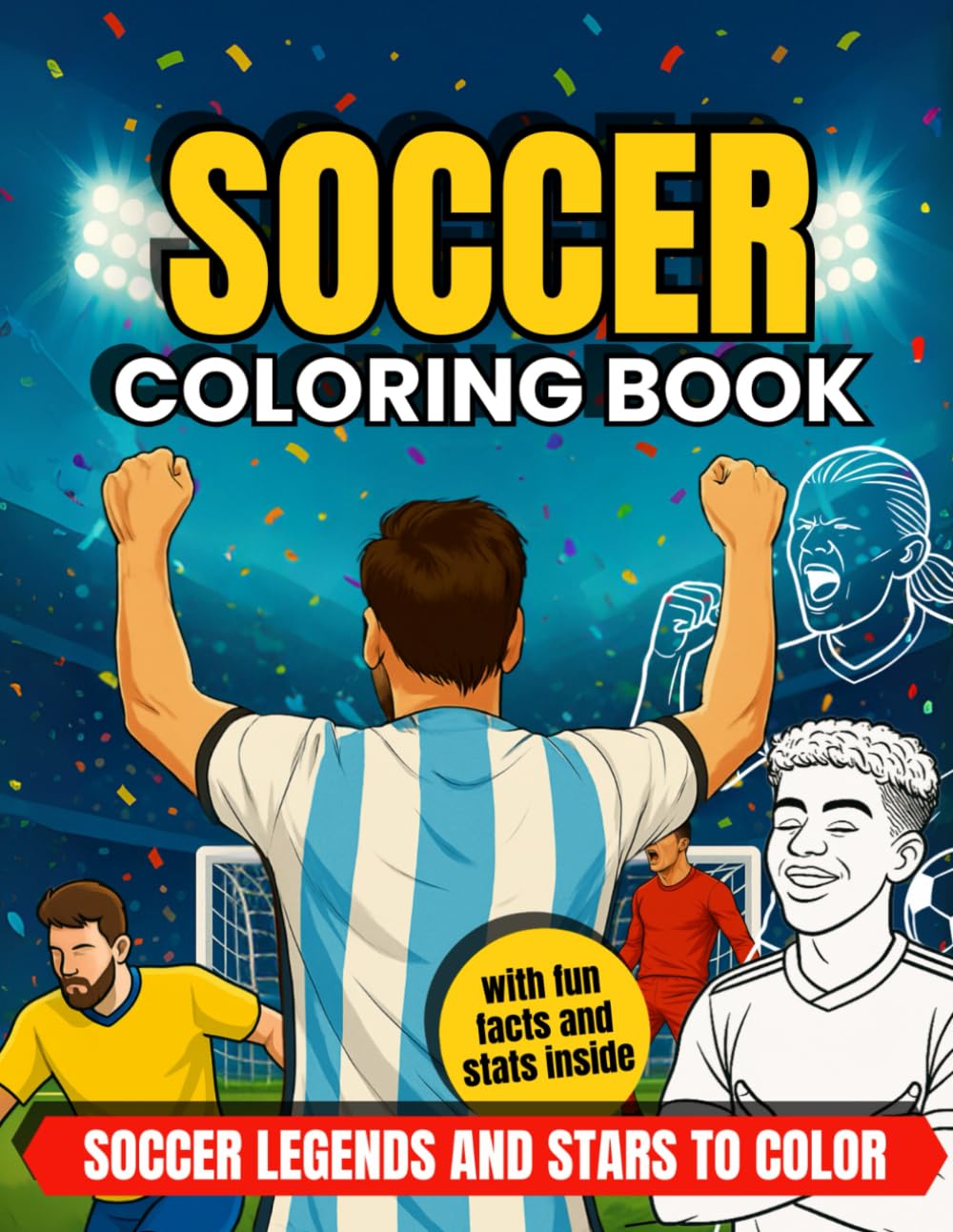 Soccer Coloring Book: Soccer Legends and Stars to Color – with fun facts and stats inside! The perfect gift for young soccer fans ages 8–12