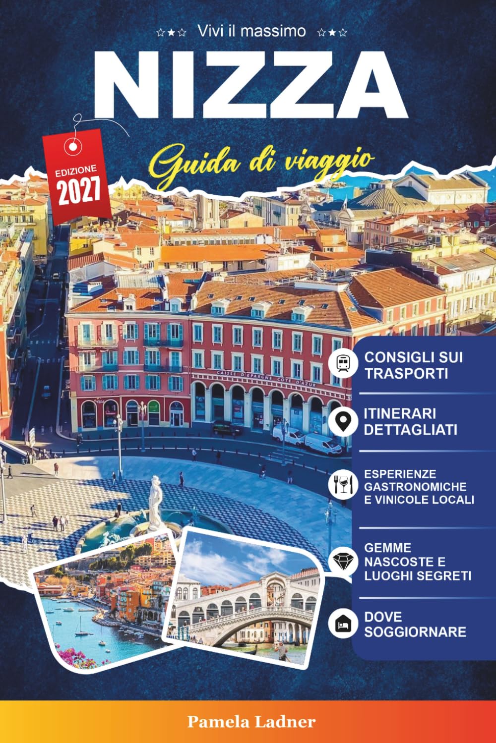 NIZZA GUIDA DI VIAGGIO 2027: Una guida pratica per visitatori alla prima volta, famiglie, viaggiatori solitari e avventurieri attenti al budget