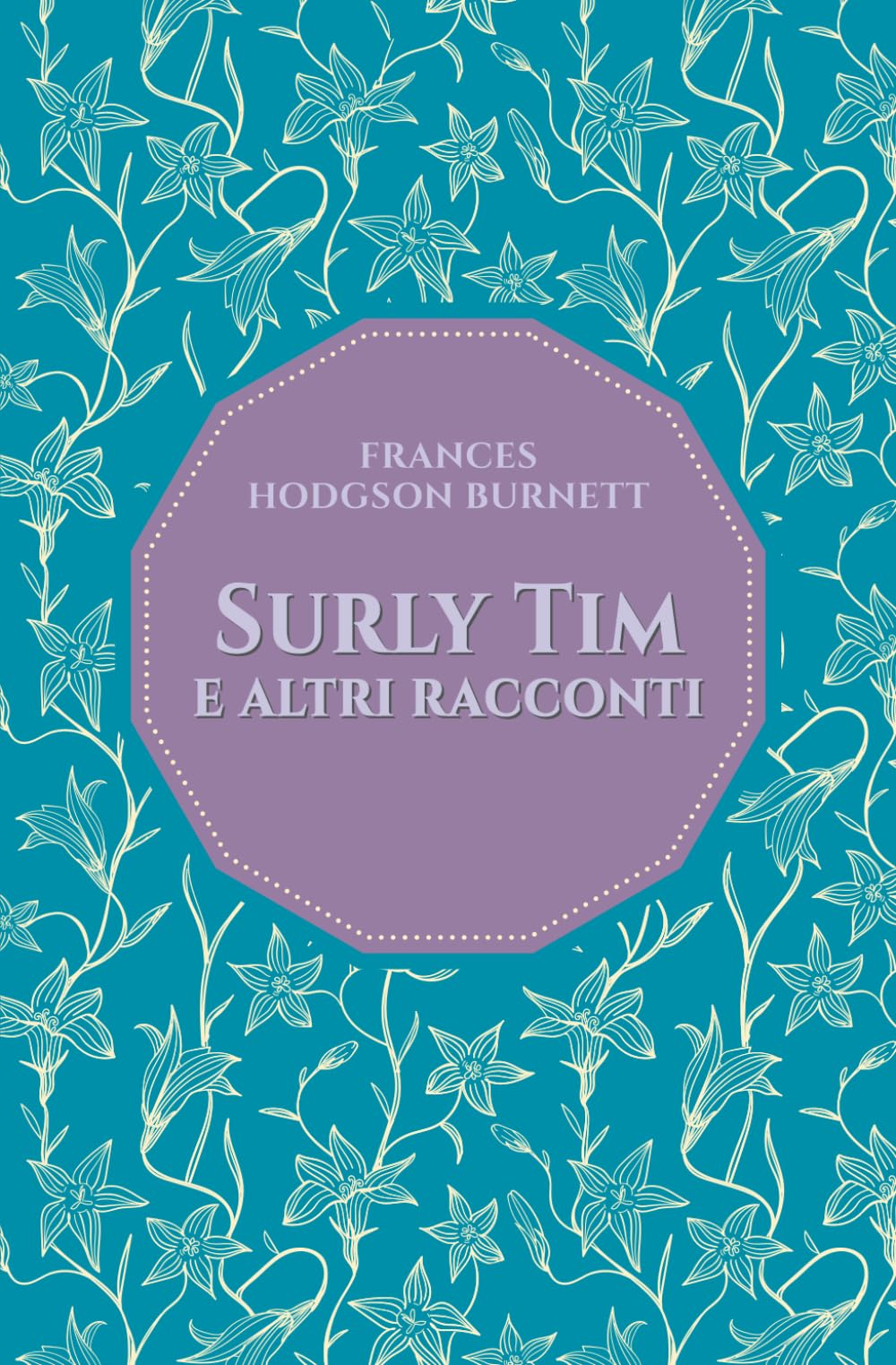 Surly Tim e altri racconti (Classici da (ri)scoprire)
