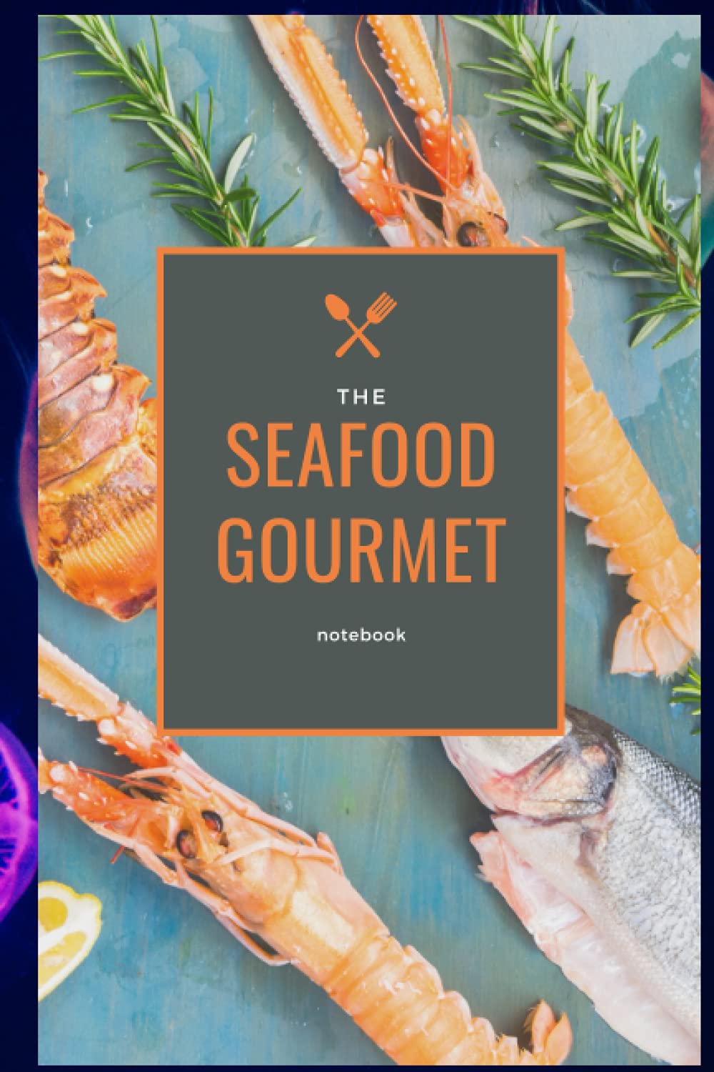 the seafood gourmet notebook: blank lined journal for seafood lovers , nice gift for love ones ,6x9inches,120 pages