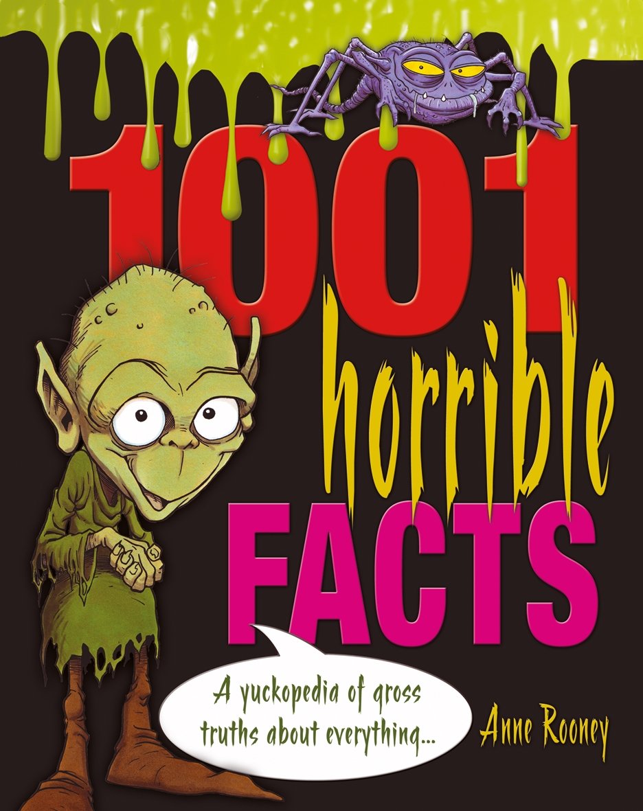1001 Horrible Facts: A Yukkopedia of Gross Truths about Everything (1001 Series)