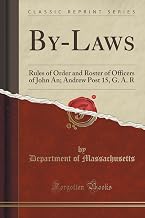 By-Laws: Rules of Order and Roster of Officers of John An; Andrew Post 15, G. A. R (Classic Reprint)