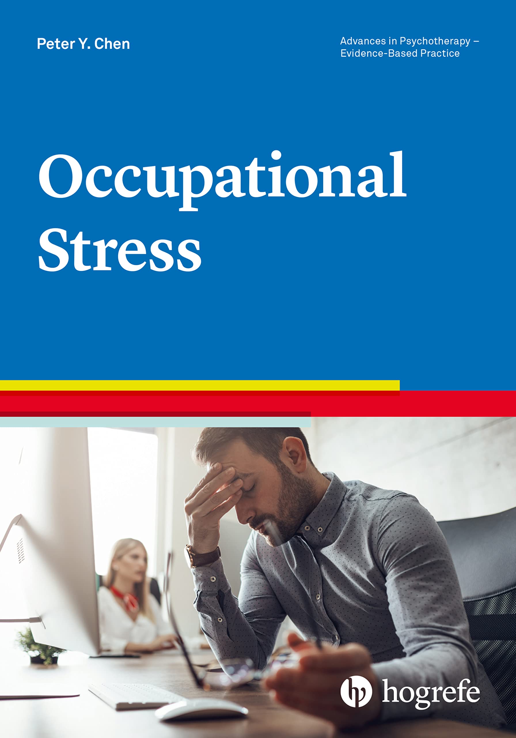 Occupational Stress (Advances in Psychotherapy: Evidence-Based Practice, 51) 1st Edition