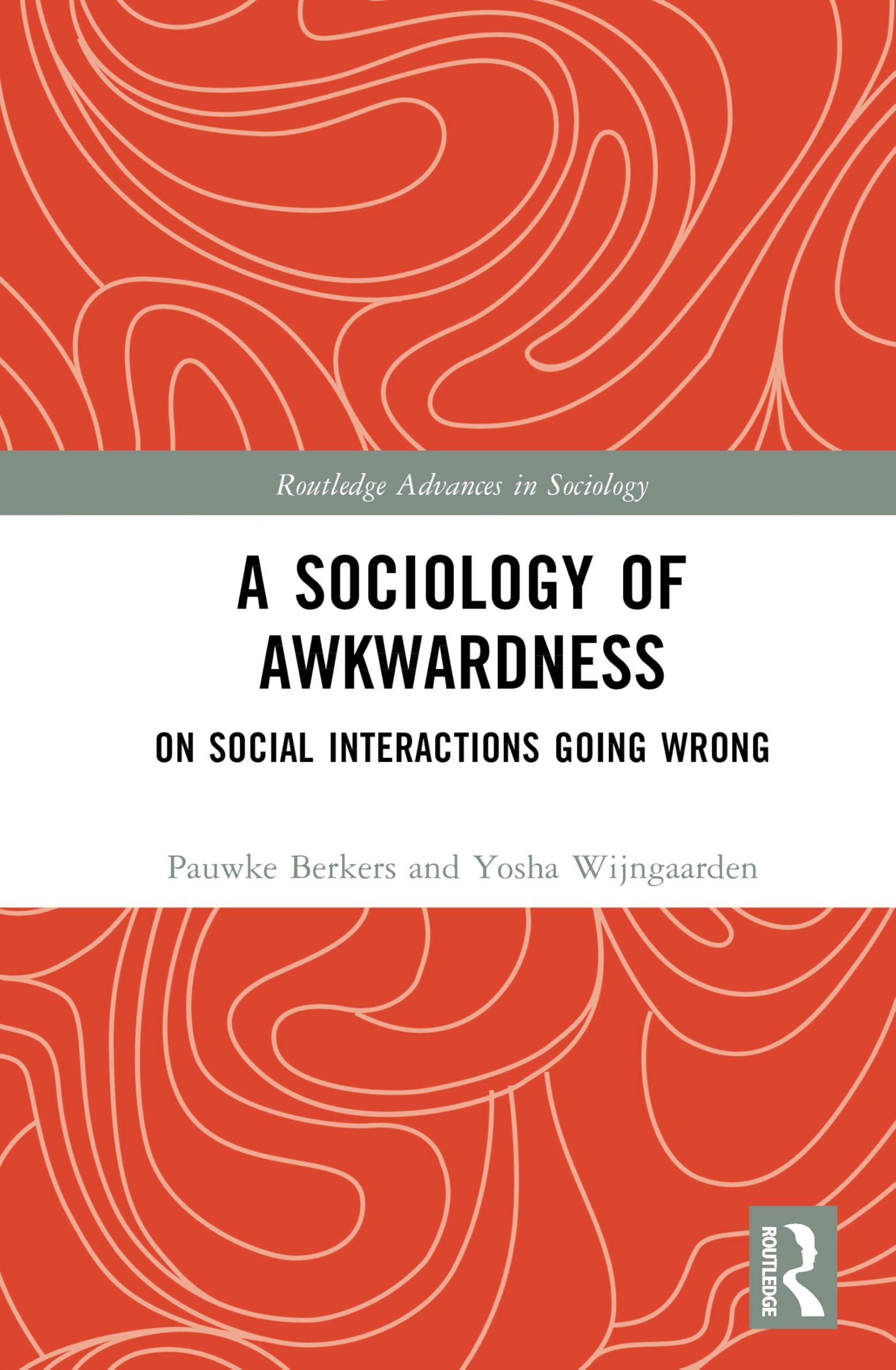A Sociology of Awkwardness: On Social Interactions Going Wrong (Routledge Advances in Sociology)