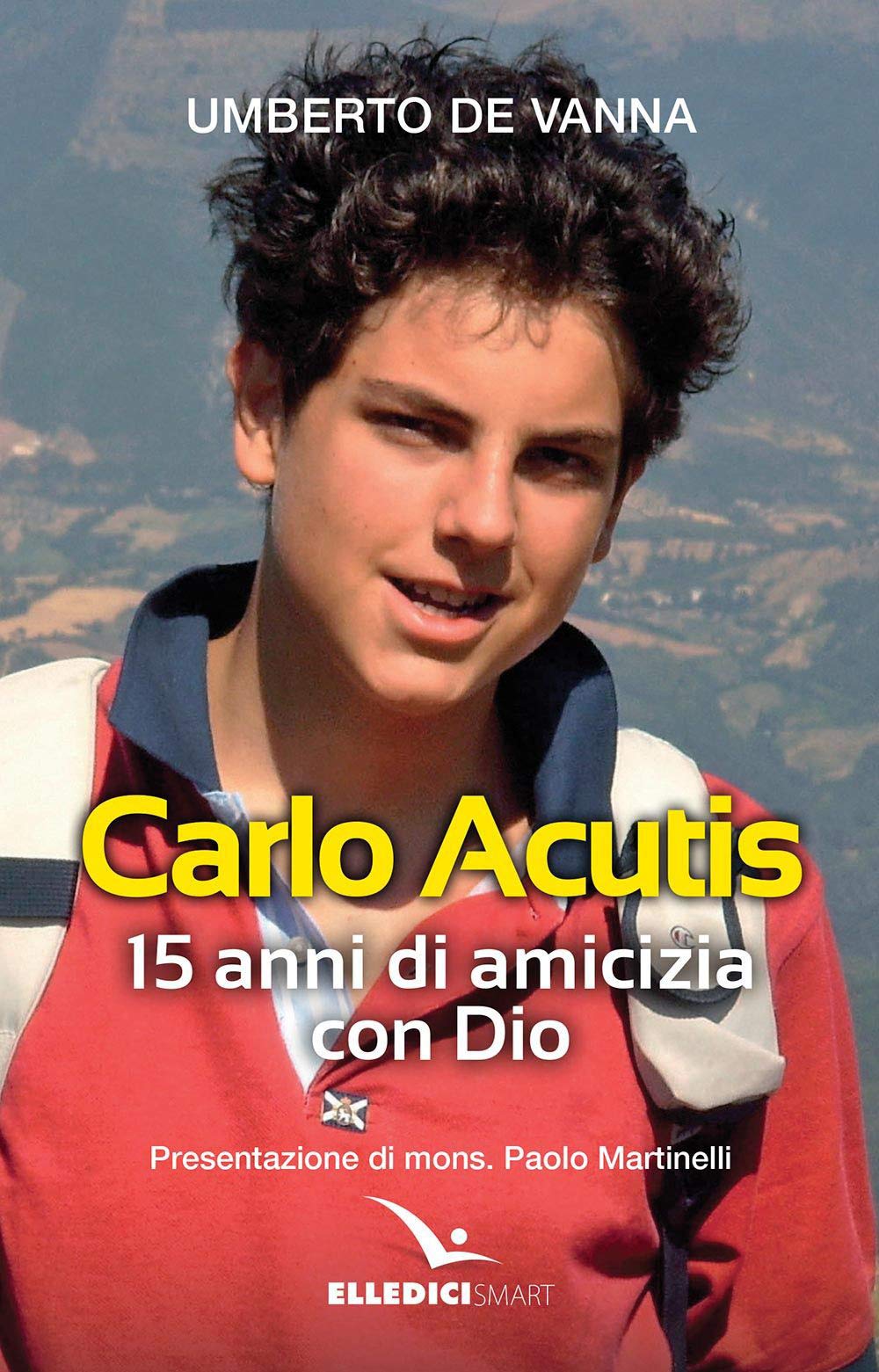 Beato Carlo Acutis. 15 Anni Di Amicizia Con Dio - 4